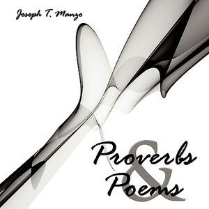 Proverbs and Poems by Joseph T. Manzo