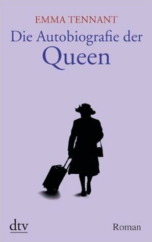 Die Autobiografie der Queen by Emma Tennant, Sabine von Sternstein