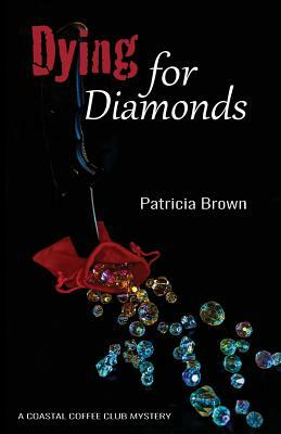 Dying for Diamonds by Patricia Brown