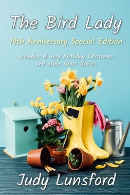 The Bird Lady: 10th Anniversary Special Edition by Judy Lunsford