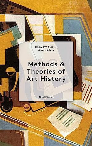 Methods and Theories of Art History: Third Edition by Michael Watt Cothren