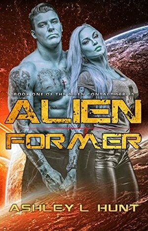 Alien Former by Ashley L. Hunt