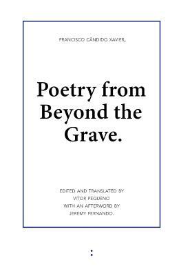 Poetry from Beyond the Grave by Francisco Candido Xavier