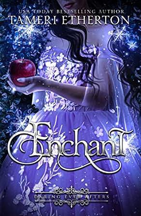 Enchant: A Snow White Fairytale Fantasy  by Tameri Etherton