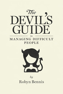 The Devil's Guide To Managing Difficult People by Robyn Bennis