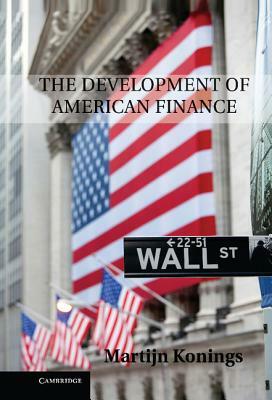 The Development of American Finance by Martijn Konings