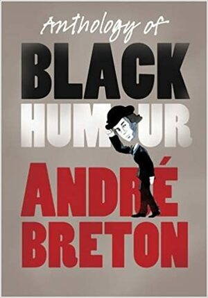 Anthology Of Black Humour by André Breton