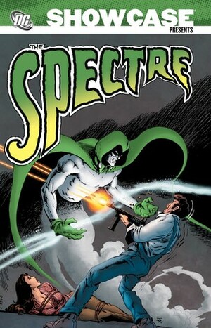 Showcase Presents: The Spectre, Vol. 1 by Michael L. Fleisher, Carmine Infantino, Frank Thorne, Steve Skeates, Paul Kupperberg, Mark Hanerfeld, Len Wein, Ernie Chan, Jerry Grandenetti, Jim Starlin, Michael R. Adams, Russell Carley, Jim Aparo, Ross Andru, Mike Friedrich, Murphy Anderson, Bob Haney, Neal Adams, Gardner F. Fox, Mike W. Barr, Jack Sparling