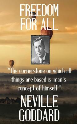 Neville Goddard: Freedom for All by Neville Goddard