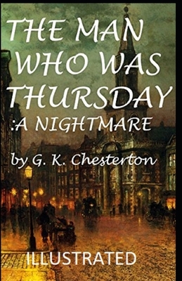 The Man Who Was Thursday: a Nightmare Illustrated by G.K. Chesterton