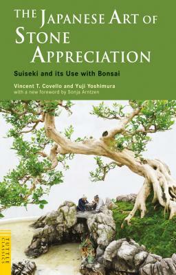 The Japanese Art of Stone Appreciation: Suiseki and Its Use with Bonsai by Yuji Yoshimura, Vincent T. Covello