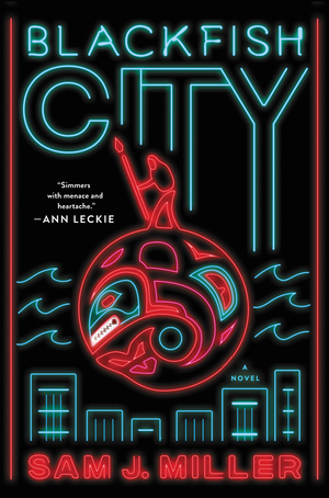 Blackfish City by Sam J. Miller