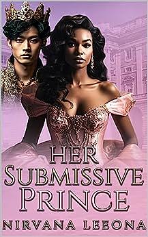 Her Submissive Prince Gentle Femdom Novella by Nirvana Leeona