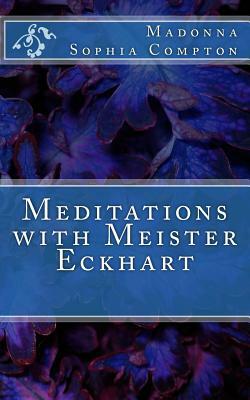 Meditations with Meister Eckhart by Madonna Sophia Compton