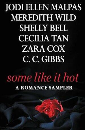 Some Like It Hot: A Romance Sampler by Zara Cox, C.C. Gibbs, Meredith Wild, Jodi Ellen Malpas, Cecilia Tan, Shelly Bell