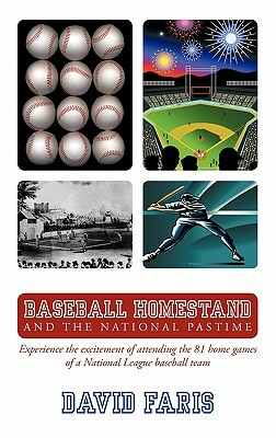 Baseball Homestand: The National Pastime: Experience the Excitement of Attending the 81 Home Games of a National League Baseball Team. by David Faris