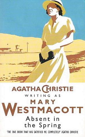 Absent in the Spring by Mary Westmacott, Agatha Christie