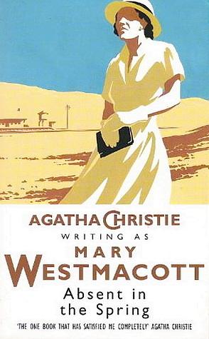 Absent in the Spring by Agatha Christie, Mary Westmacott