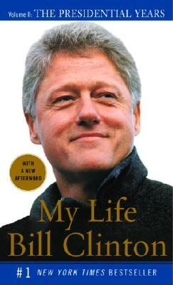 My Life: The Presidential Years: Volume II: The Presidential Years by Bill Clinton