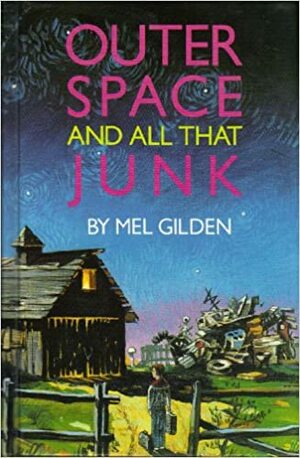 Outer Space & All That Junk by Mel Gilden