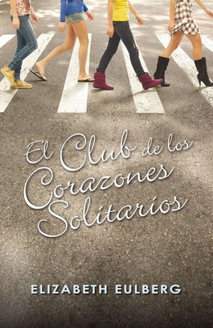 El club de los corazones solitarios by Elizabeth Eulberg, Mercedes Núñez Salazar-Alonso