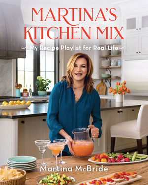 Martina's Kitchen Mix: My Recipe Playlist for Real Life by Martina McBride