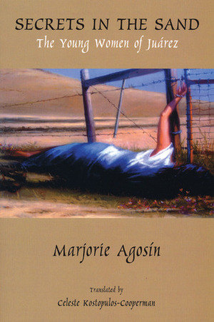 Secrets in the Sand: The Young Women of Juarez by Marjorie Agosín, Celeste Kostopulos-Cooperman