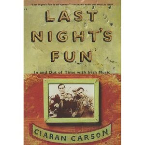 Last Night's Fun: In and Out of Time with Irish Music by Ciaran Carson