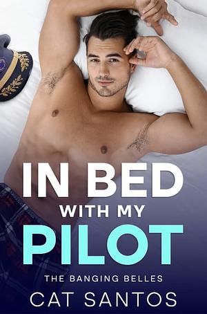 In Bed With My Pilot  by Cat Santos