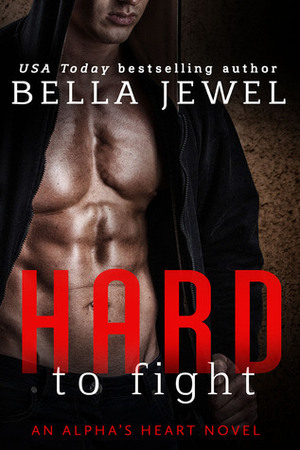 Hard to Fight by Bella Jewel