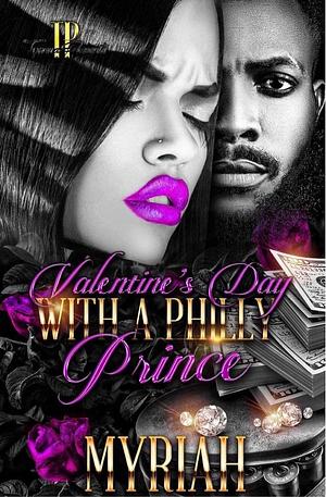 Valentine's Day With A Philly Prince by Myriah, Myriah