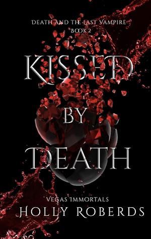 Kissed by Death by Holly Roberds