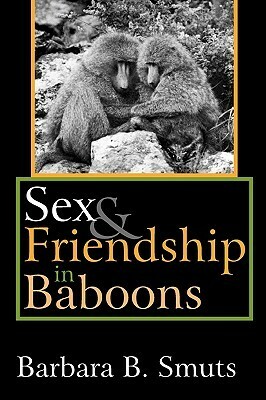 Sex & Friendship in Baboons by Barbara Smuts
