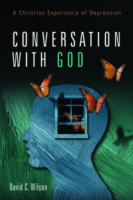 Conversation with God by David C. Wilson