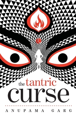 The Tantric Curse by Anupama Garg