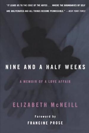 Nine and a Half Weeks: A Memoir of a Love Affair by Elizabeth McNeill