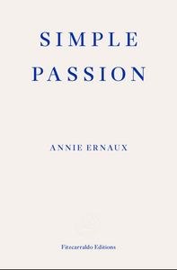 A Simple Passion by Annie Ernaux