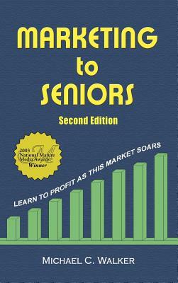 Marketing to Seniors by Michael C. Walker