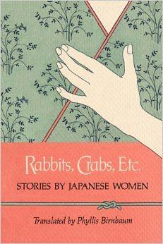 Rabbits, Crabs, Etc.: Stories by Japanese Women by Phyllis Birnbaum