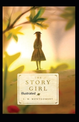 The Story Girl Illustrated by L.M. Montgomery