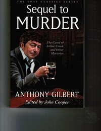 Sequel to Murder: The Cases of Arthur Crook and Other Mysteries by John Cooper, Anthony Gilbert