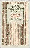 A Human Pattern: Selected Poems by Judith A. Wright
