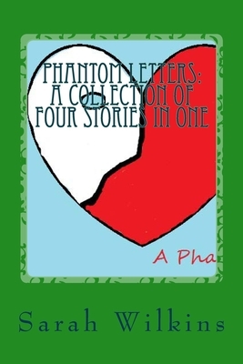 Phantom Letters: Book Two in A Phantom Heart Series by Sarah Wilkins