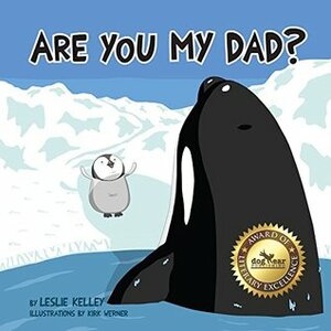 Are You My Dad? by Leslie Kelley