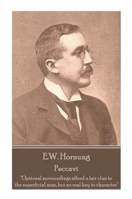 E.W. Hornung - Peccavi: "Optional surroundings afford a fair clue to the superficial man, but no real key to character" by E. W. Hornung