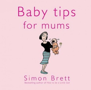 Baby Tips For Mums by Simon Brett