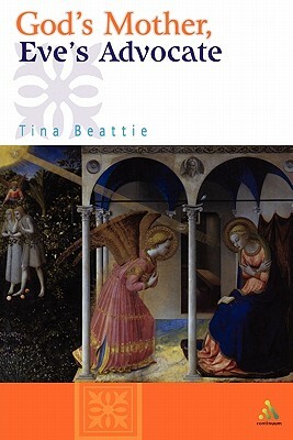 God's Mother, Eve's Advocate by Tina Beattie