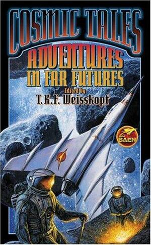 Cosmic Tales: Adventures in Far Futures by T.K.F. Weisskopf