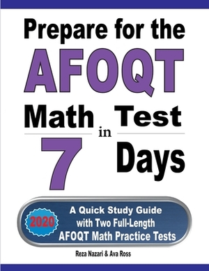 Prepare for the AFOQT Math Test in 7 Days: A Quick Study Guide with Two Full-Length AFOQT Math Practice Tests by Reza Nazari, Ava Ross