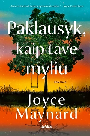 Paklausyk, kaip tave myliu by Joyce Maynard